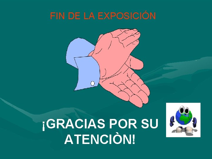 FIN DE LA EXPOSICIÓN ¡GRACIAS POR SU ATENCIÒN! 