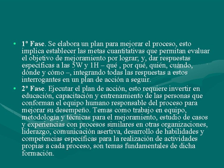  • 1º Fase. Se elabora un plan para mejorar el proceso, esto implica