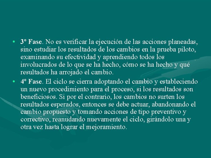  • 3º Fase. No es verificar la ejecución de las acciones planeadas, sino