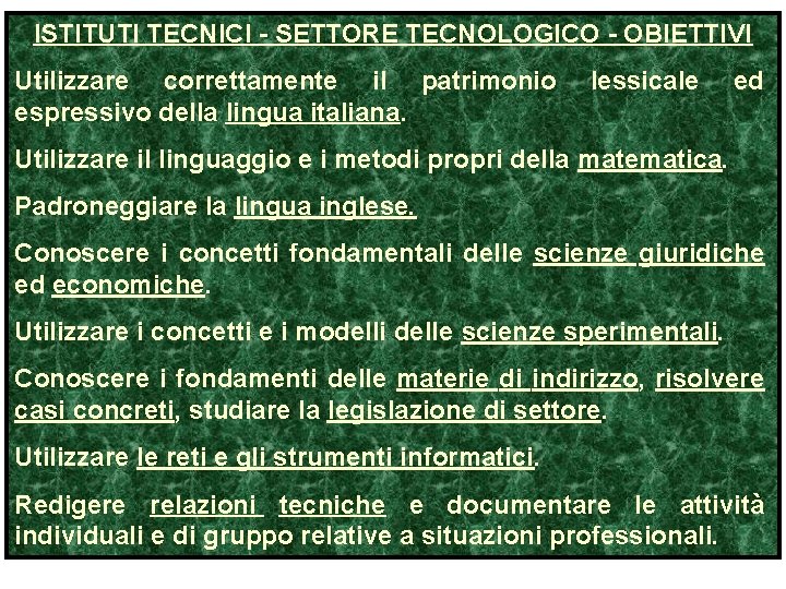ISTITUTI TECNICI - SETTORE TECNOLOGICO - OBIETTIVI Utilizzare correttamente il patrimonio espressivo della lingua