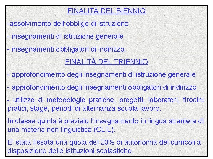 FINALITÀ DEL BIENNIO -assolvimento dell’obbligo di istruzione - insegnamenti di istruzione generale - insegnamenti
