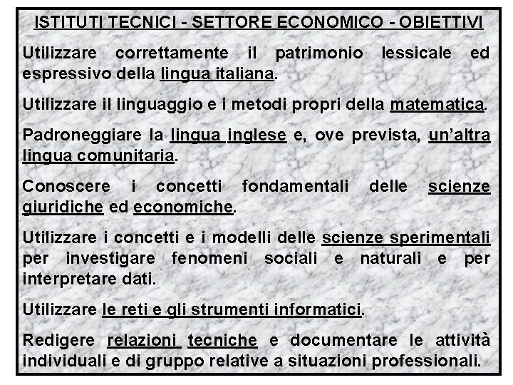 ISTITUTI TECNICI - SETTORE ECONOMICO - OBIETTIVI Utilizzare correttamente il patrimonio lessicale ed espressivo