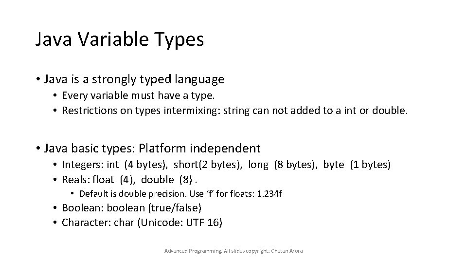 Java Variable Types • Java is a strongly typed language • Every variable must