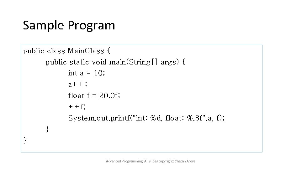 Sample Program public class Main. Class { public static void main(String[] args) { int