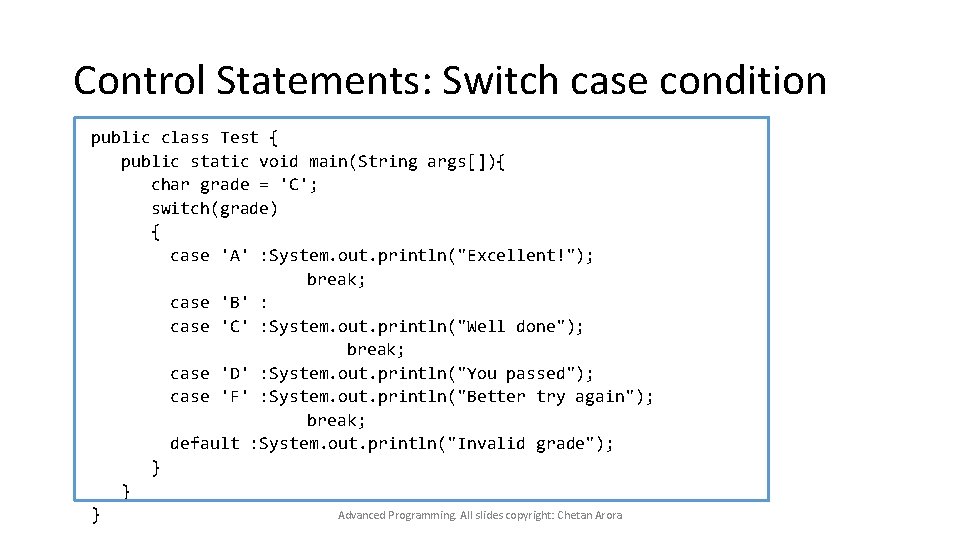 Control Statements: Switch case condition public class Test { public static void main(String args[]){