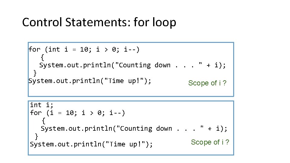 Control Statements: for loop for (int i = 10; i > 0; i--) {