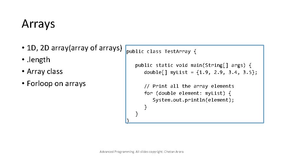 Arrays • 1 D, 2 D array(array of arrays) • . length • Array