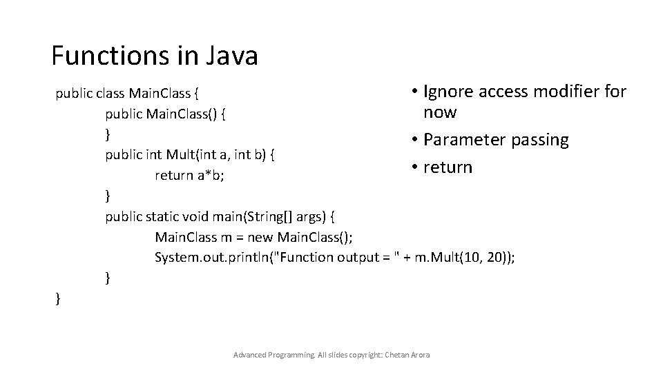 Functions in Java • Ignore access modifier for public class Main. Class { now