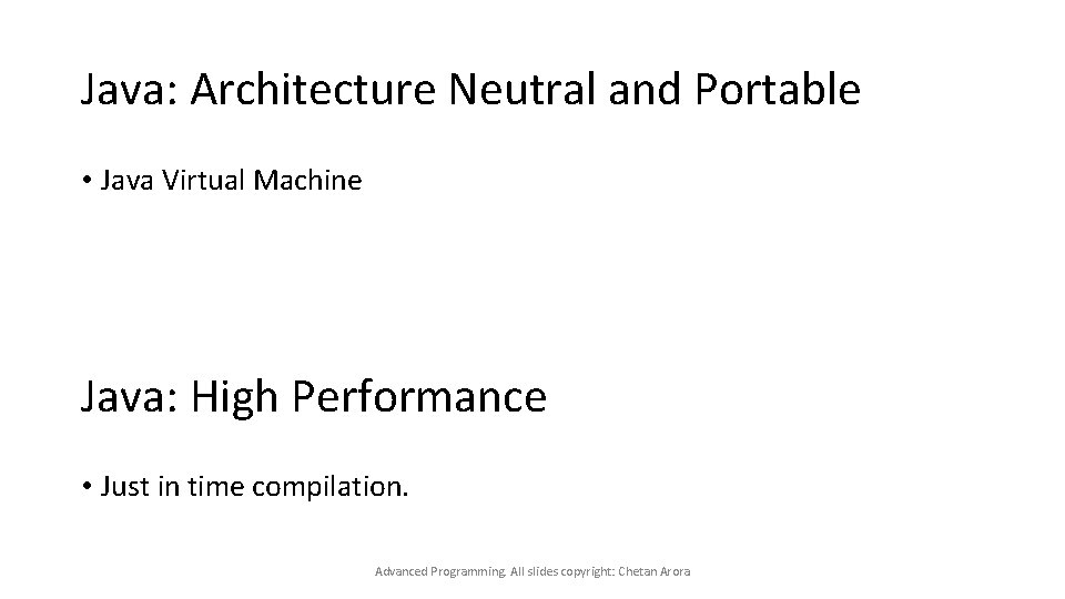 Java: Architecture Neutral and Portable • Java Virtual Machine Java: High Performance • Just