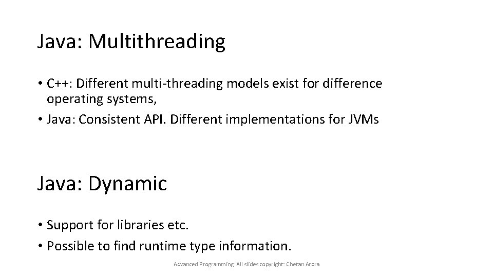 Java: Multithreading • C++: Different multi-threading models exist for difference operating systems, • Java: