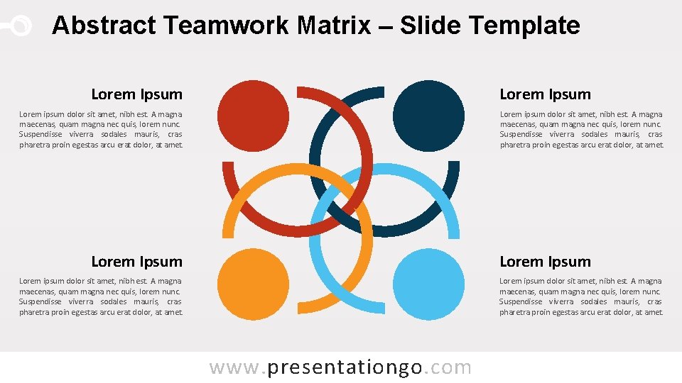 Abstract Teamwork Matrix – Slide Template Lorem Ipsum Lorem ipsum dolor sit amet, nibh