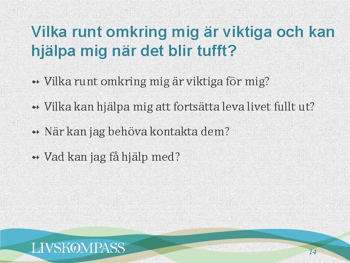 Vilka runt omkring mig är viktiga och kan hjälpa mig när det blir tufft?