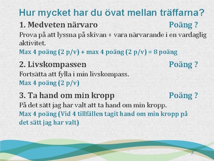 Hur mycket har du övat mellan träffarna? 1. Medveten närvaro Poäng ? Prova på