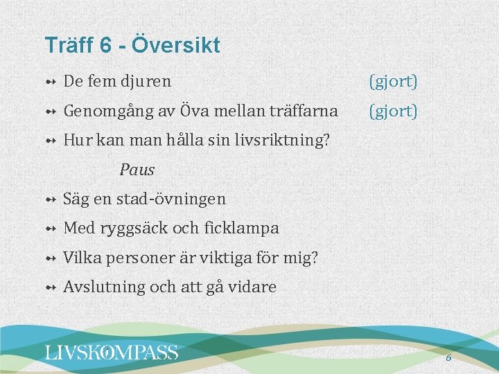 Träff 6 - Översikt ➻ De fem djuren (gjort) ➻ Genomgång av Öva mellan