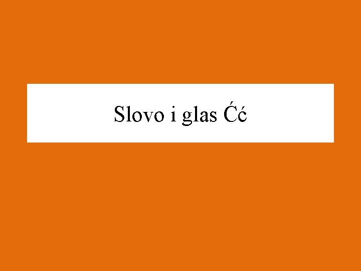 Slovo i glas Ćć 