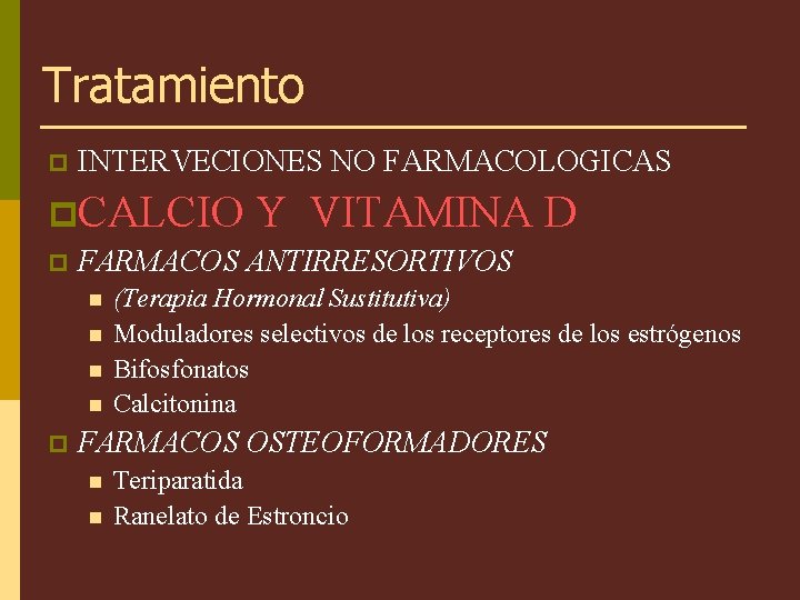 Tratamiento p INTERVECIONES NO FARMACOLOGICAS p. CALCIO p FARMACOS ANTIRRESORTIVOS n n p Y