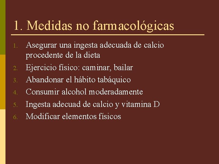 1. Medidas no farmacológicas 1. 2. 3. 4. 5. 6. Asegurar una ingesta adecuada