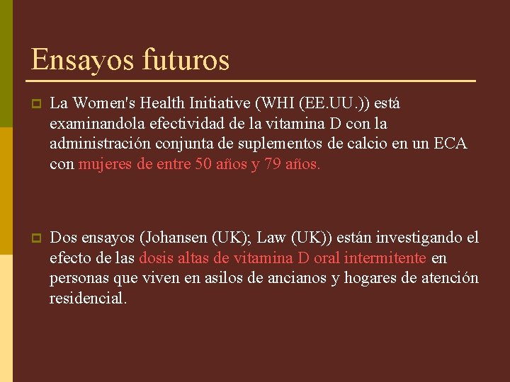 Ensayos futuros p La Women's Health Initiative (WHI (EE. UU. )) está examinandola efectividad