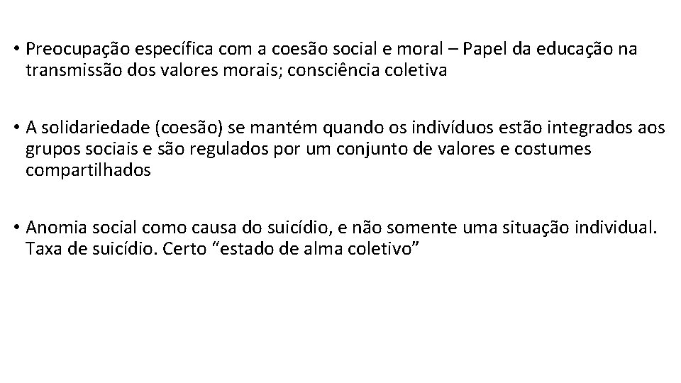  • Preocupação específica com a coesão social e moral – Papel da educação