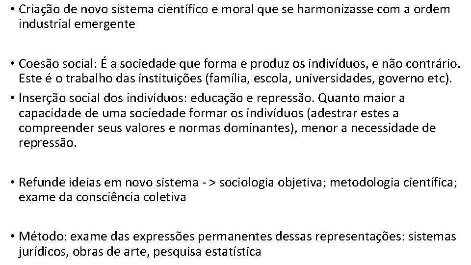  • Criação de novo sistema científico e moral que se harmonizasse com a