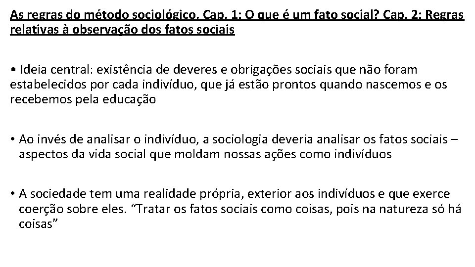 As regras do método sociológico. Cap. 1: O que é um fato social? Cap.