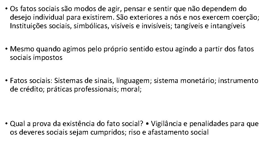  • Os fatos sociais são modos de agir, pensar e sentir que não