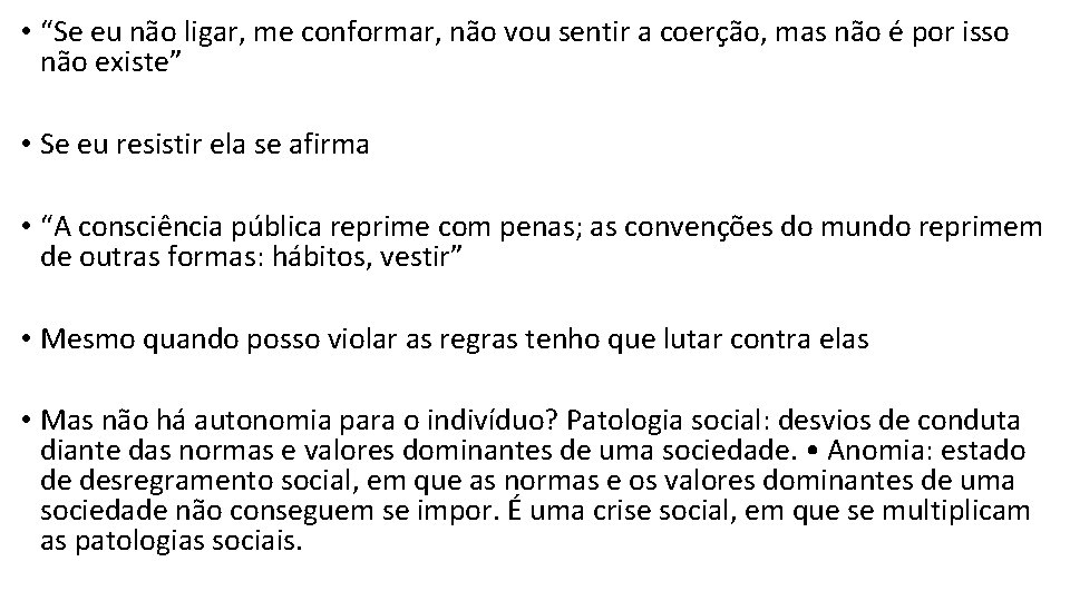  • “Se eu não ligar, me conformar, não vou sentir a coerção, mas