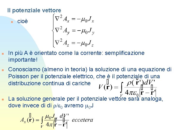 Il potenziale vettore n n cioè In più A è orientato come la corrente: