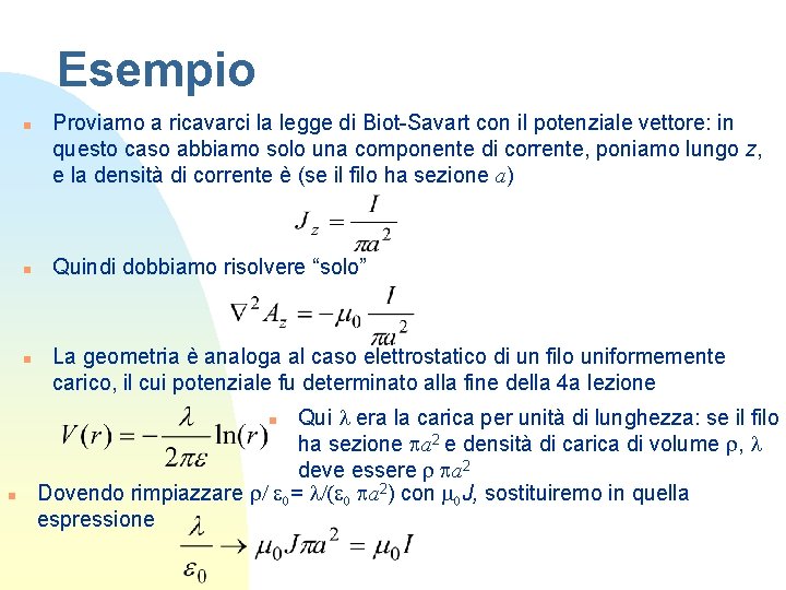 Esempio n n n Proviamo a ricavarci la legge di Biot-Savart con il potenziale