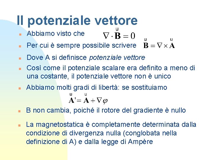 Il potenziale vettore n Abbiamo visto che n Per cui è sempre possibile scrivere