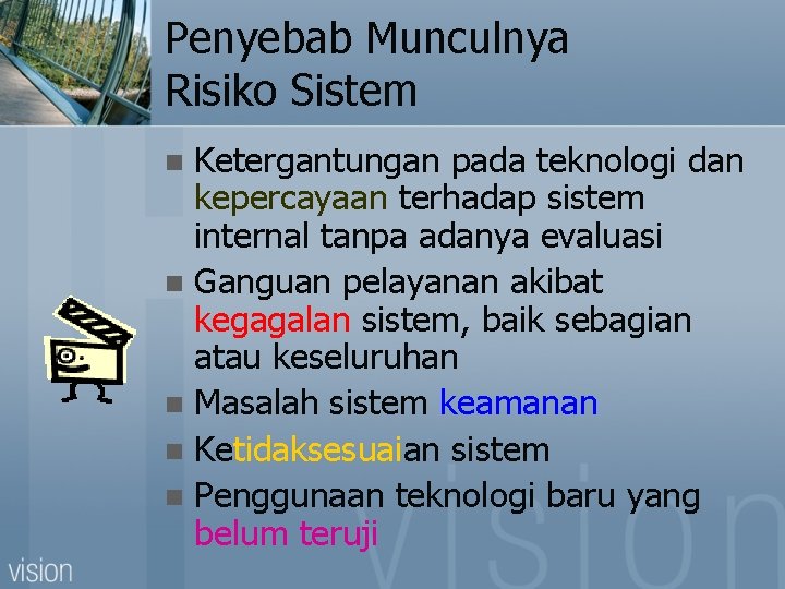 Penyebab Munculnya Risiko Sistem Ketergantungan pada teknologi dan kepercayaan terhadap sistem internal tanpa adanya