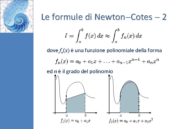 Le formule di Newton Cotes 2 dove fn(x) è una funzione polinomiale della forma