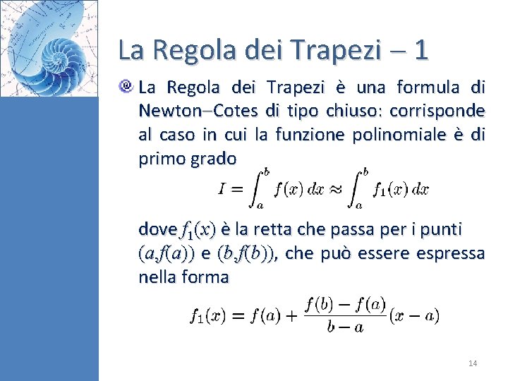 La Regola dei Trapezi 1 La Regola dei Trapezi è una formula di Newton