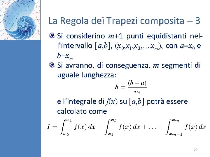 La Regola dei Trapezi composita 3 Si considerino m 1 punti equidistanti nell’intervallo [a,