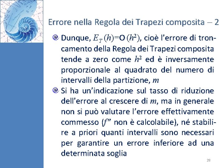 Errore nella Regola dei Trapezi composita 2 Dunque, ET (h)=O (h 2), cioè l’errore