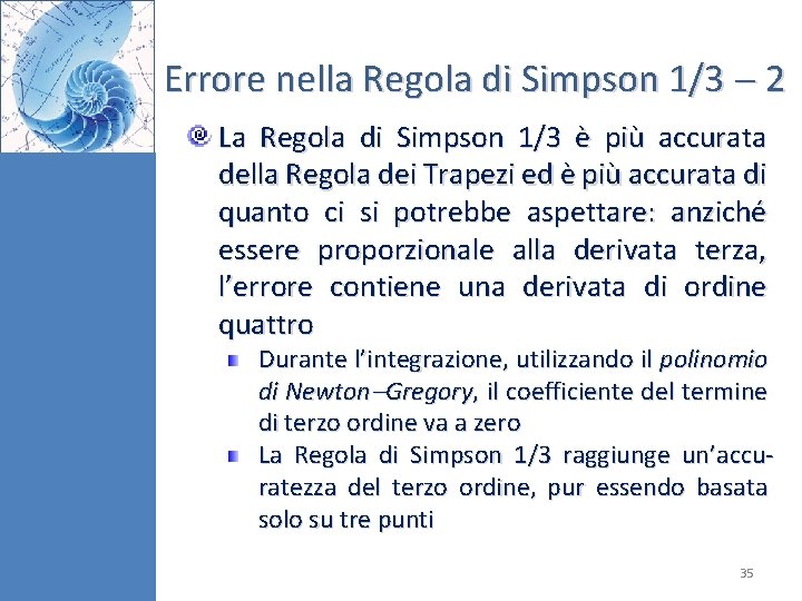 Errore nella Regola di Simpson 1/3 2 La Regola di Simpson 1/3 è più