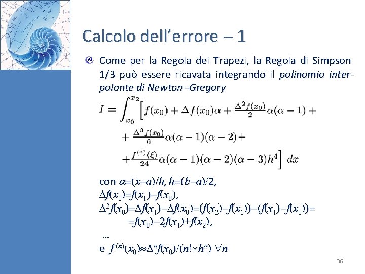 Calcolo dell’errore 1 Come per la Regola dei Trapezi, la Regola di Simpson 1/3