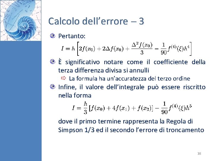 Calcolo dell’errore 3 Pertanto: È significativo notare come il coefficiente della terza differenza divisa