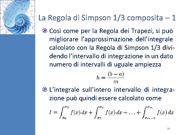 La Regola di Simpson 1/3 composita 1 Così come per la Regola dei Trapezi,