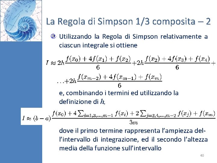 La Regola di Simpson 1/3 composita 2 Utilizzando la Regola di Simpson relativamente a