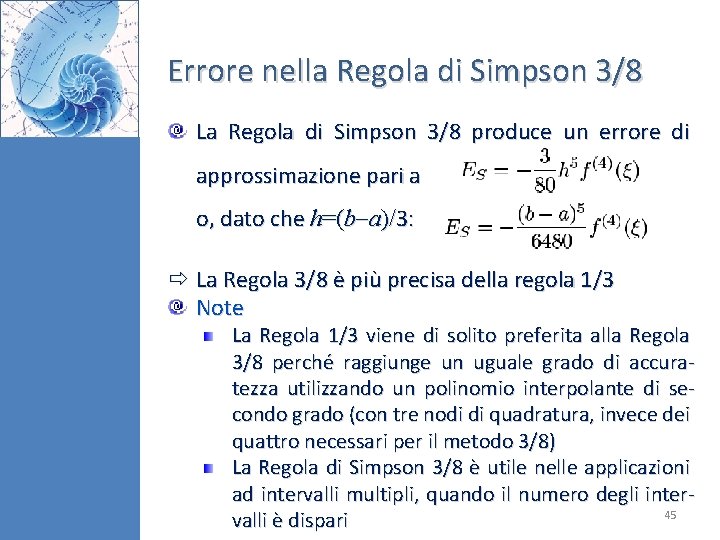 Errore nella Regola di Simpson 3/8 La Regola di Simpson 3/8 produce un errore