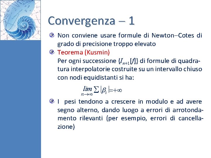 Convergenza 1 Non conviene usare formule di Newton Cotes di grado di precisione troppo