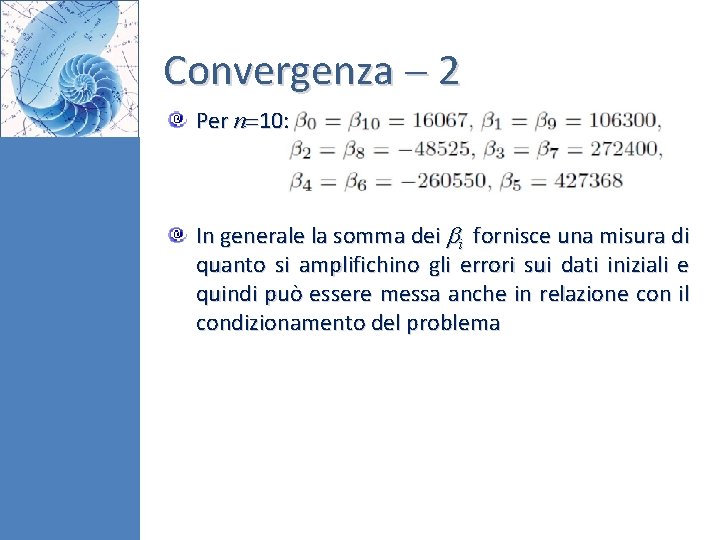 Convergenza 2 Per n 10: In generale la somma dei i fornisce una misura