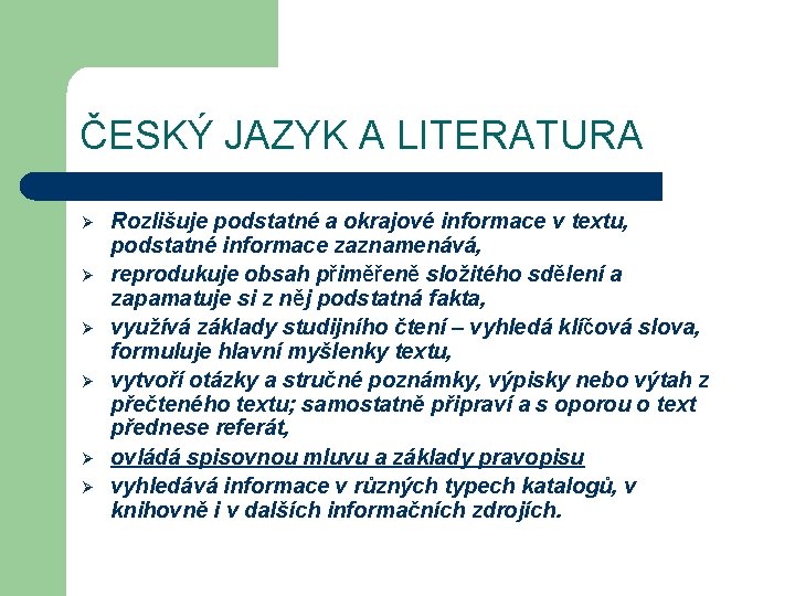 ČESKÝ JAZYK A LITERATURA Ø Ø Ø Rozlišuje podstatné a okrajové informace v textu,