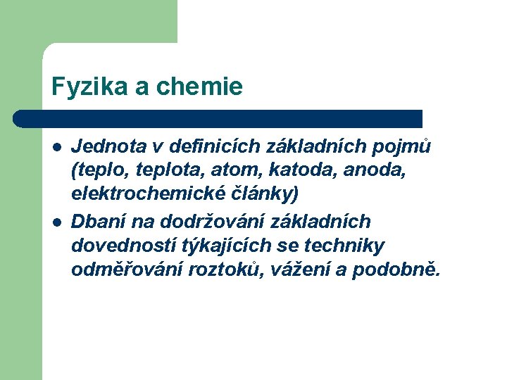 Fyzika a chemie l l Jednota v definicích základních pojmů (teplo, teplota, atom, katoda,