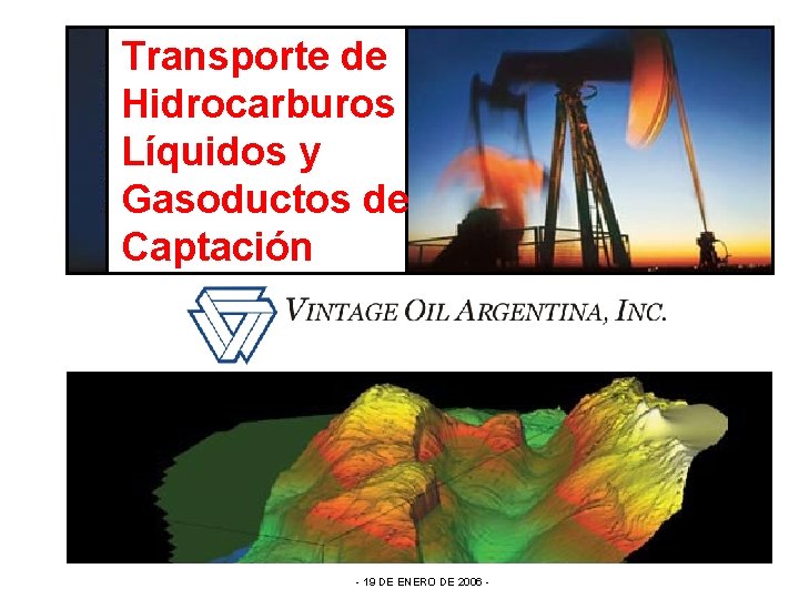 Transporte de Hidrocarburos Líquidos y Gasoductos de Captación - 19 DE ENERO DE 2006