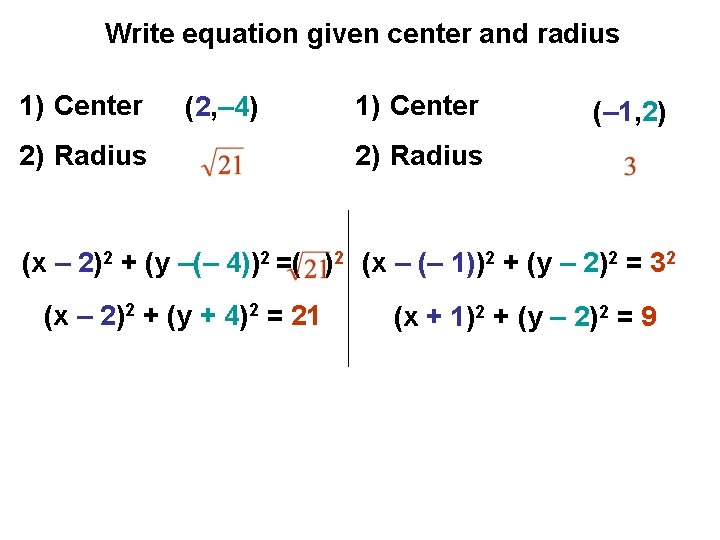 Write equation given center and radius 1) Center (2, – 4) 2) Radius 1)