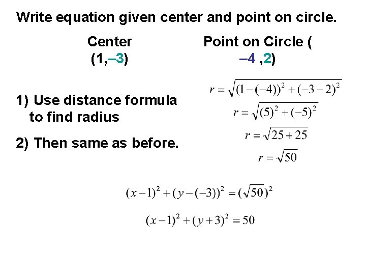 Write equation given center and point on circle. Center (1, – 3) 1) Use