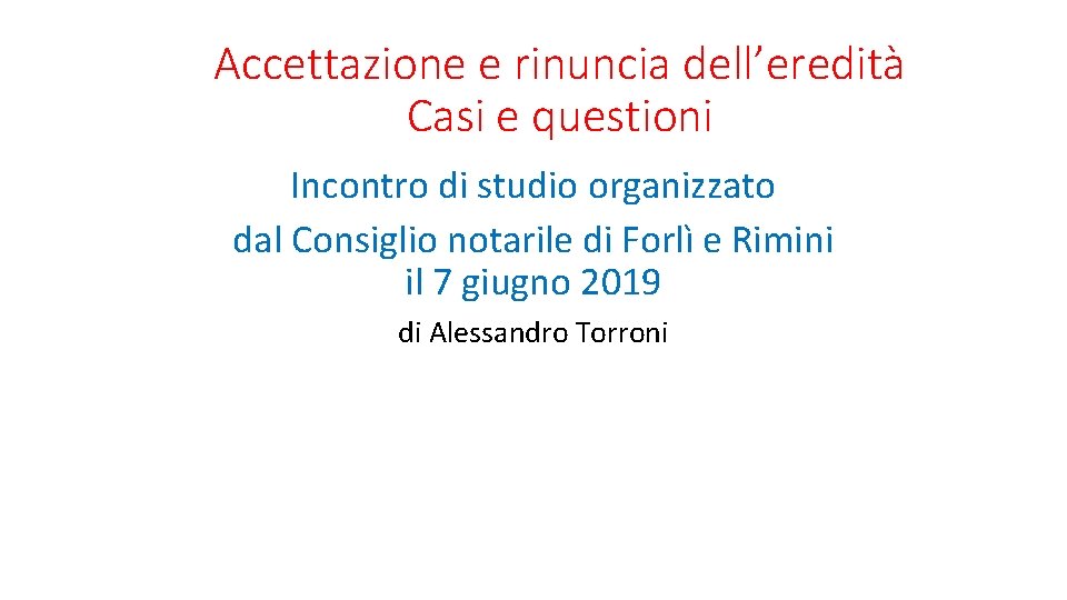 Accettazione e rinuncia dell’eredità Casi e questioni Incontro di studio organizzato dal Consiglio notarile