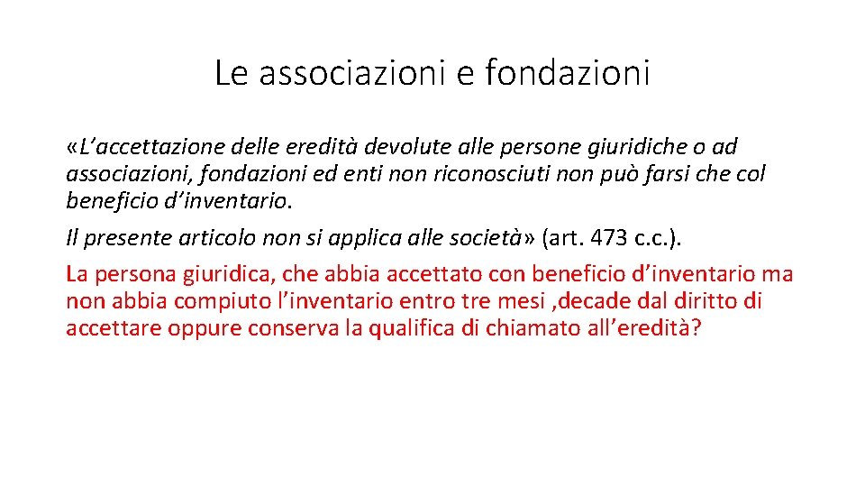 Le associazioni e fondazioni «L’accettazione delle eredità devolute alle persone giuridiche o ad associazioni,
